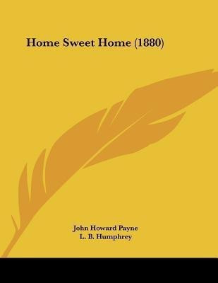 Home Sweet Home (1880)(English, Paperback, Payne John Howard)