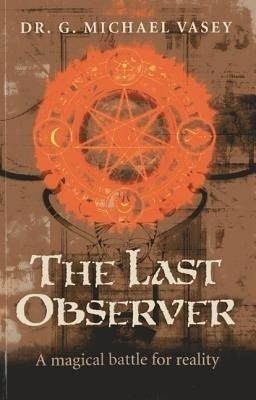 Last Observer, The - A magical battle for reality(English, Paperback, Michael Vasey G.)