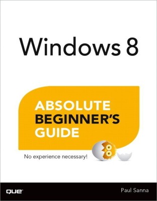 Windows 8 Absolute Beginner's Guide(English, Paperback, Sanna Paul J.)