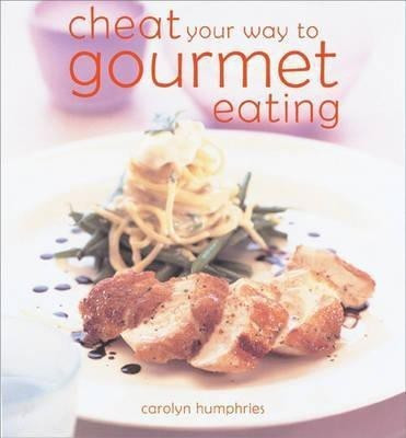 Cheat Your Way to Gourmet Eating(English, Paperback, Humphries Carolyn)