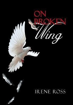 On Broken Wing(English, Hardcover, Ross Irene)