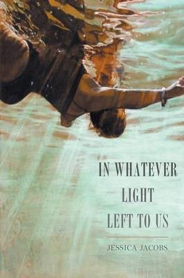 In Whatever Light Left to Us(English, Paperback, Jacobs Jessica)