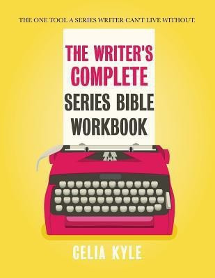 The Writer's Complete Series Bible Workbook(English, Paperback, Kyle Celia)