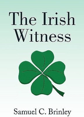 The Irish Witness(English, Paperback, Brinley Samuel C)