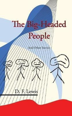 The Big-Headed People and Other Stories(English, Paperback, Lewis D F)
