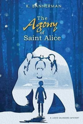 The Agony of Saint Alice(English, Paperback, Bannerman K)