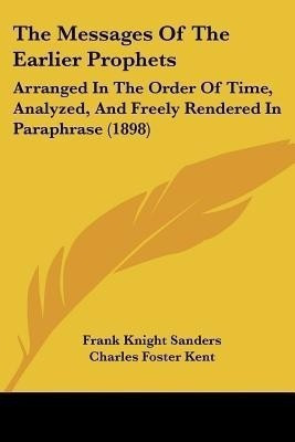 The Messages Of The Earlier Prophets(English, Paperback, Sanders Frank Knight)