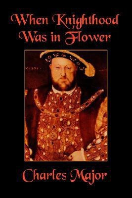 When Knighthood Was in Flower(English, Paperback, Major Charles Deceased)