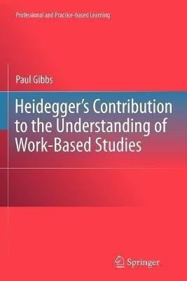 Heidegger's Contribution to the Understanding of Work-Based Studies(English, Paperback, Gibbs Paul)