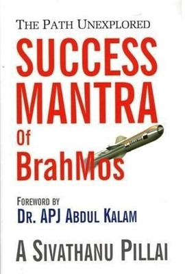 Success Mantra of BrahMos  - The Path Unexplored(English, Hardcover, Pillai A. Sivathanu)