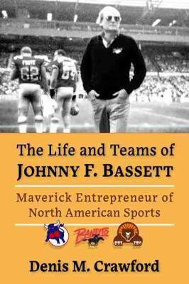 The Life and Teams of Johnny F. Bassett(English, Paperback, Crawford Denis M.)