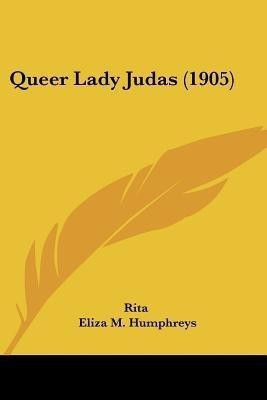 Queer Lady Judas (1905)(English, Paperback, Rita Eliza M)
