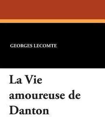 La Vie Amoureuse de Danton(English, Paperback, Lecomte Georges)