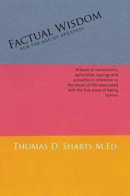 Factual Wisdom For the Age of Apostasy(English, Paperback, Sharts M Ed Thomas D)
