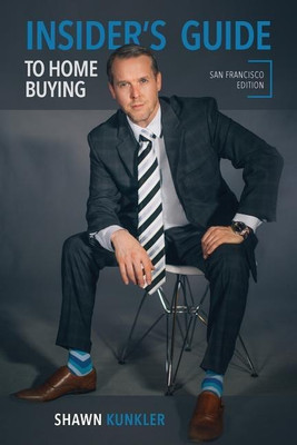 Insider's Guide to Home Buying, San Francisco Edition(English, Paperback, Kunkler Shawn)