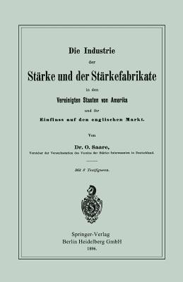 Die Industrie der Starke und der Starkefabrikate in den Vereinigten Staaten von Amerika und ihr Einfluss auf den englischen Markt(German, Paperback, Saare Oskar)