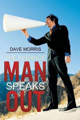 The Average Man Speaks Out(English, Paperback, Morris Dave)