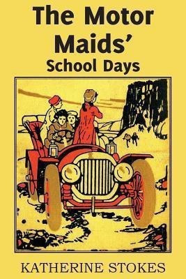 The Motor Maids' School Days(English, Paperback, Stokes Katherine)