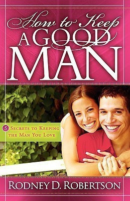 How to Keep a Good Man(English, Paperback, Robertson Rodney D)