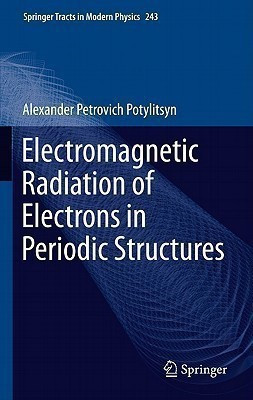 Electromagnetic Radiation of Electrons in Periodic Structures(English, Hardcover, Potylitsyn Alexander)