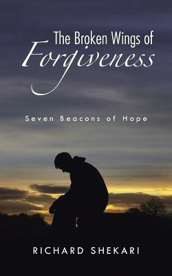 The Broken Wings of Forgiveness(English, Paperback, Shekari Richard)