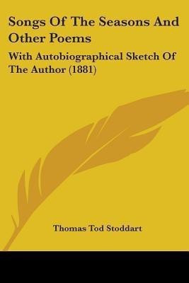 Songs Of The Seasons And Other Poems(English, Paperback, Stoddart Thomas Tod)