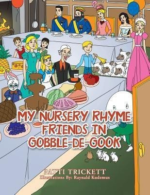 My Nursery Rhyme Friends in Gobble-de-Gook(English, Paperback, Trickett Patti)