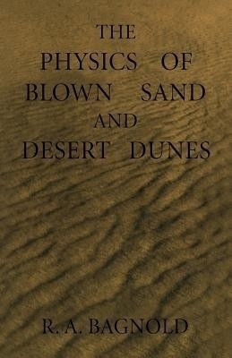 The Physics of Blown Sand and Desert Dunes(English, Paperback, Bagnold Ralph)