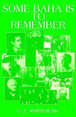 Some Baha'is to Remember(English, Paperback, Whitehead Zebby)