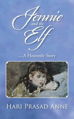Jennie and the Elf  - ... A Heavenly Story(English, Paperback, Anne Hari Prasad)
