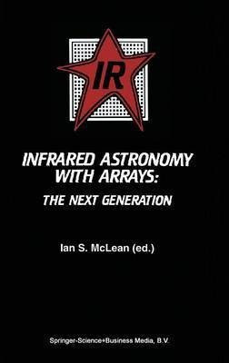 Infrared Astronomy with Arrays(English, Hardcover, unknown)