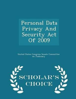 Personal Data Privacy and Security Act of 2009 - Scholar's Choice Edition(English, Paperback, unknown)