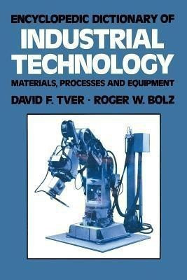 Encyclopedic Dictionary of Industrial Technology(English, Paperback, Tver David F.)