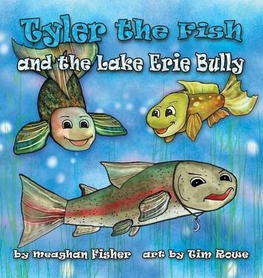 Tyler the Fish and the Lake Erie Bully(English, Paperback, Fisher Meaghan)