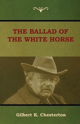 The Ballad of the White Horse(English, Paperback, Chesterton Gilbert K)