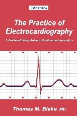 The Practice of Electrocardiography(English, Paperback, Blake Thomas M.)