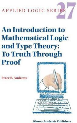 An Introduction to Mathematical Logic and Type Theory(English, Hardcover, Andrews Peter B.)