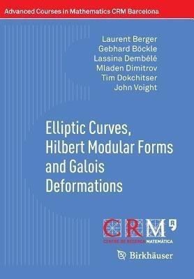 Elliptic Curves, Hilbert Modular Forms and Galois Deformations(English, Paperback, Berger Laurent)