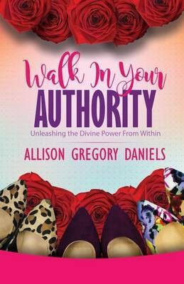 Walk in Your Authority(English, Paperback, Daniels Allison G)