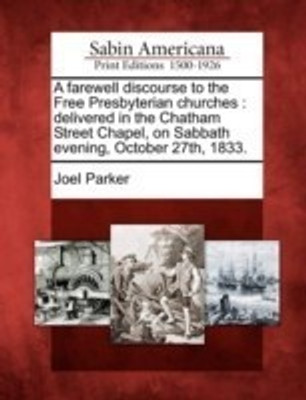 A Farewell Discourse to the Free Presbyterian Churches(English, Paperback, Parker Joel)