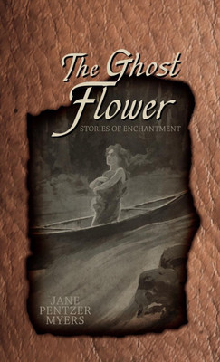 The Ghost Flower(English, Paperback, Myers Jane Pentzer)
