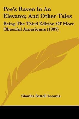 Poe's Raven In An Elevator, And Other Tales(English, Paperback, Loomis Charles Battell)