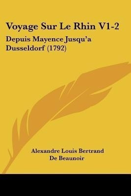 Voyage Sur Le Rhin V1-2(English, Paperback, Beaunoir Alexandre Louis Bertrand De)