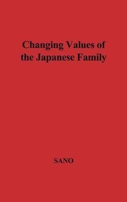 Changing Values of the Japanese Family(English, Hardcover, Sano Chiye)