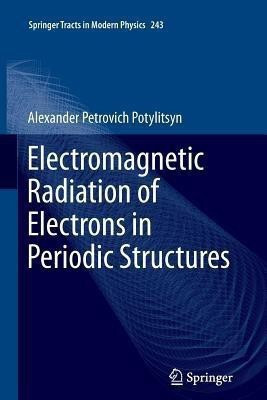 Electromagnetic Radiation of Electrons in Periodic Structures(English, Paperback, Potylitsyn Alexander)