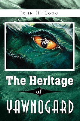 The Heritage of Yawnogard(English, Paperback, Long John H)