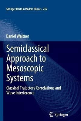 Semiclassical Approach to Mesoscopic Systems(English, Paperback, Waltner Daniel)