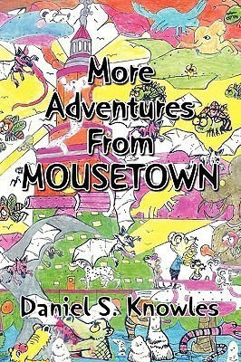More Adventures from Mousetown(English, Paperback, Knowles Daniel S)