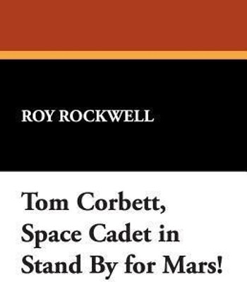 Tom Corbett, Space Cadet in Stand by for Mars!(English, Paperback, Rockwell Roy)