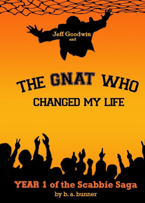 Jeff Goodwin and The Gnat Who Changed My Life(English, Paperback, Bunner B a)